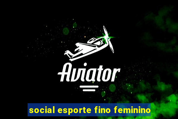 social esporte fino feminino